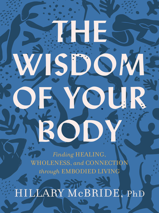 Title details for The Wisdom of Your Body by Hillary L. PhD McBride - Available